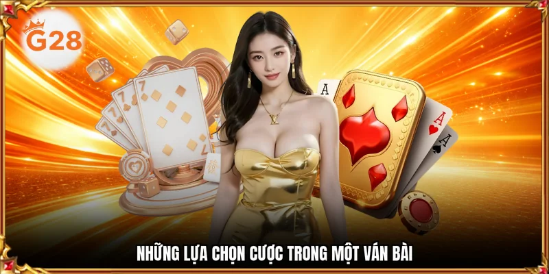 Những lựa chọn cược trong một ván bài