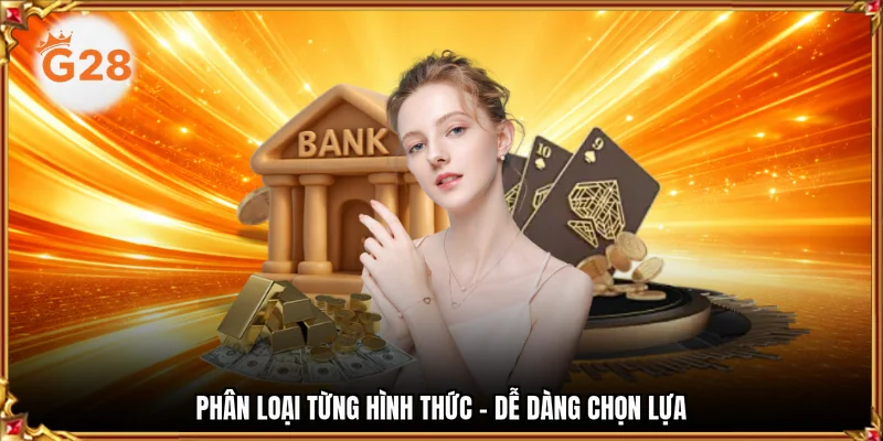 Phân loại từng hình thức - Dễ dàng chọn lựa