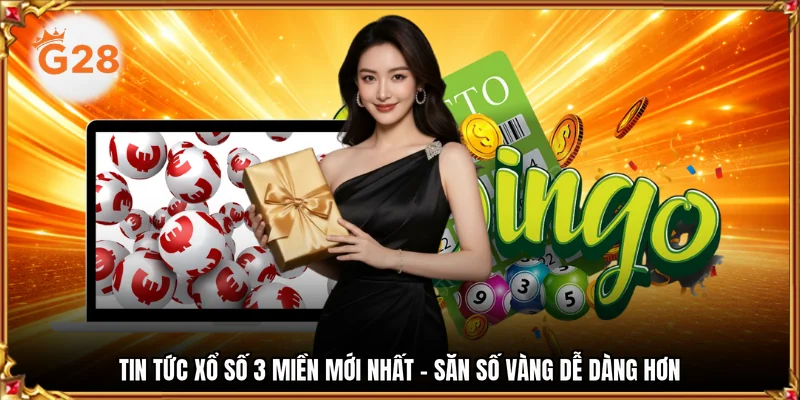 tin tức xổ số 3 miền mới nhất